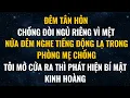 Download Lagu Đêm Tân Hôn Chồng Đòi Ngủ Riêng, Nửa Đêm Nghe Tiếng Động Lạ Trong Phòng Mẹ Chồng, Tôi Mở Cửa Ra Thì