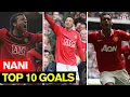 Nani I Top 10 Goals I Manchester United