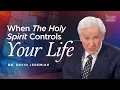 When the Holy Spirit Controls Your Life Dr David Jeremiah