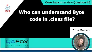 Who can understand Byte code in class file Core Java Interview Question