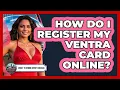 How Do I Register My Ventra Card Online