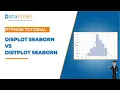 Displot vs Distplot Seaborn Distribution plot Seaborn - Python Tutorial