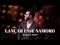Download Lagu Murilo Huff - Lançar Esse Namoro (ACÚSTICO)