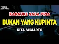 Lagu BUKAN YANG KUPINTA - KARAOKE NADA PRIA [ RITA SUGIARTO ]