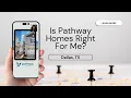 Is Pathway Homes Right For Me