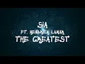 Sia - The Greatest ft. Kendrick Lamar (Lyrics)