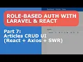 Role-Based Auth - Part 7 Articles CRUD UI React Axios SWR