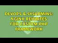 DevOps SysAdmins Nginx Rewrites for Custom PHP Framework