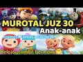 MUROTTAL ANAK JUZ 30 (Ahmad Misbahi) | Animasi Kartun