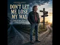 Don’t Let Me Lose My Way