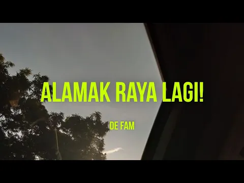 Download MP3 De Fam - Alamak Raya Lagi (Lirik)