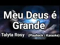 Download Lagu Meu Deus é Grande - Talyta Rosy (Playback / Karaoke)