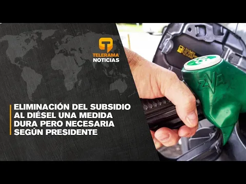 Eliminación del subsidio al diésel una medida dura pero necesaria según presidente