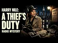 Harry Nile A Thief s Duty Radio Mystery Shadows Secrets and a Code of Crime