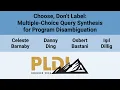 PLDI 26 Choose Don t Label Multiple-Choice Query Synthesis for Program Disambiguation
