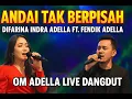 Download Lagu ANDAI TAK BERPISAH – Difarina Indra Adella ft. Fendik Adella | OM ADELLA Live Dangdut