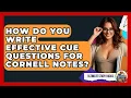 How Do You Write Effective Cue Questions For Cornell Notes - Ultimate Study Hacks