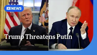 Trump threatens Putin, mobilises troops to Mexican border | ABC NEWS