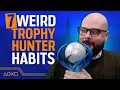 7 Obsessive Habits Only Hardcore Trophy Hunters Understand