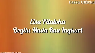 Download Elsa Pitaloka - Begitu Muda Kau Ingkari ( Lirik ) MP3