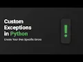 Python Custom Exceptions Explained Create Your Own Errors