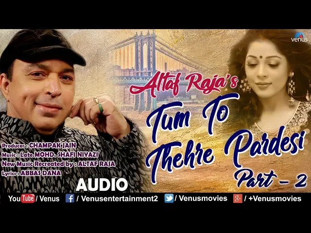 Download MP3 Altaf Raja - Tum To Thehre Pardesi (Part 2) - Full Song | Ishtar Regional