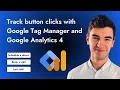 Track button clicks with Google Tag Manager GTM and Google Analytics 4 GA4