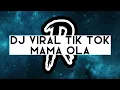 Download Lagu DJ VIRAL TIK TOK MAMA OLA