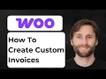 How to Create Custom Invoices in WooCommerce 2026 Guide