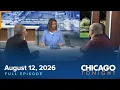 August 12 2026 Chicago Tonight Full Episode