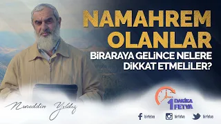 Namahrem olanlar biraraya gelince nelere dikkat etmeliler?