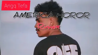 Download AMERICA HOROR RiMEX(ANGQ TEFA) MP3