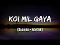 Download Lagu Koi Mil Gaya | [Slowed + Reverb] | LoFi | Mood 90's