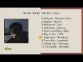 Lagu YIHAO XING PLAYLIST COVER ( Kpop part 1 )