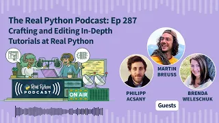 Crafting and Editing In-Depth Tutorials at Real Python Real Python Podcast