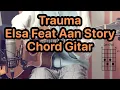 Trauma - Elsa Feat Aan Story | Tutorial Chord \u0026  Kunci Gitar