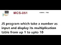 JS program which take a number as input and display its multiplication table from up 1 to upto 10