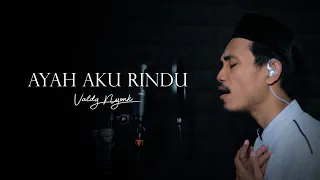 ayah aku rindu valdy nyonk official lyrik video 