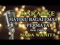 Download Lagu HATIKU BAGAI EMAS PERMATA - ANIE CARERA || KARAOKE WANITA