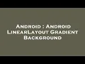 Android Android LinearLayout Gradient Background