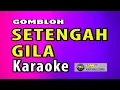 Download Lagu KARAOKE SETENGAH GILA (Gombloh ), Setengah Gila KARAOKE@imtvkaraoke