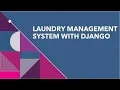 Part 3 - Laundry Management System with Django