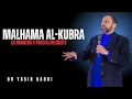 Lagu MALHAMA AL KUBRA ( THE GREAT BATTLE ) || THE MOST POWERFUL SPEECH BY DR YASIR QADHI..