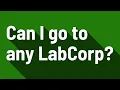 Can I go to any LabCorp