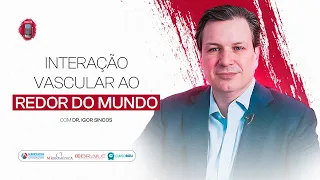 Dr. Igor Sincos - Interação vascular ao redor do mundo (Congresso ScIENCE)