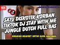 Download Lagu SATU DISKOTIK KORBAN TIKTOK  DJ STAY WITH ME JUNGLE DUTCH FULL BAS #dj #jedagjedug