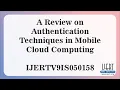 A Review on Authentication Techniques in Mobile Cloud Computing