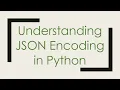 Understanding JSON Encoding in Python