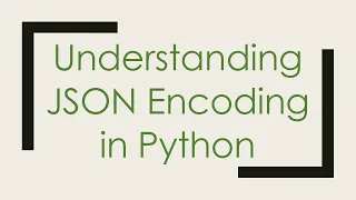 Understanding JSON Encoding in Python