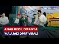 Download Lagu Bikin Netizen Salut, Jawaban Cerdas dan Berani Anak Kecil Ini Saat Ditanya 'Mau Jadi DPR?' Viral
